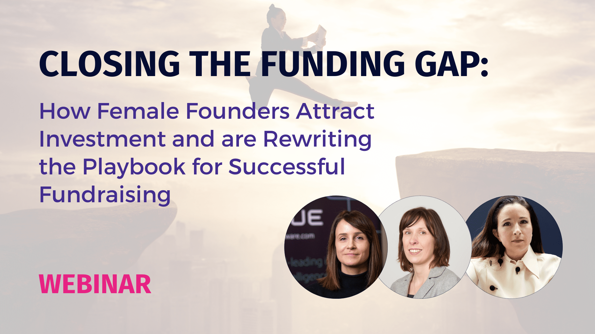 Closing the Funding Gap_Web thumbnail Closing the Funding Gap: How Female Founders Attract Investment and are Rewriting the Playbook for Successful Fundraising